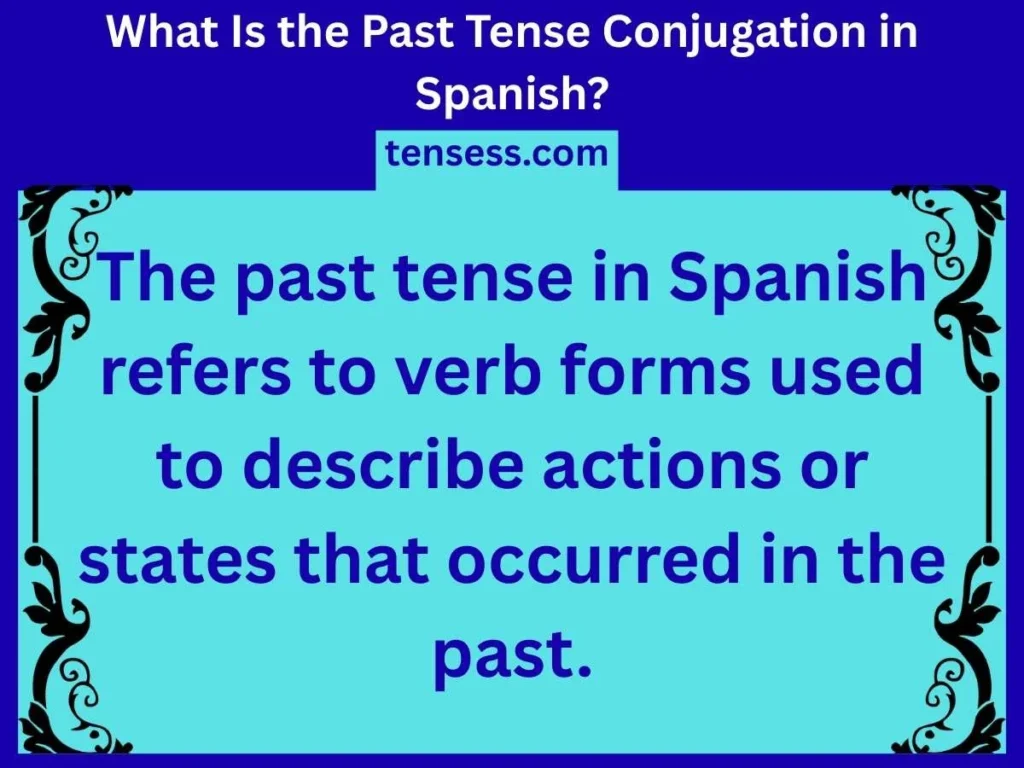 What Is the Past Tense Conjugation in Spanish?